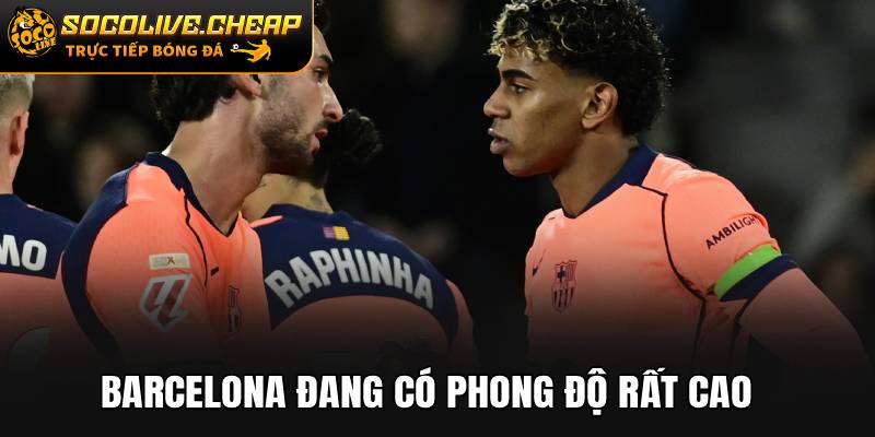 Barcelona đang có phong độ rất cao