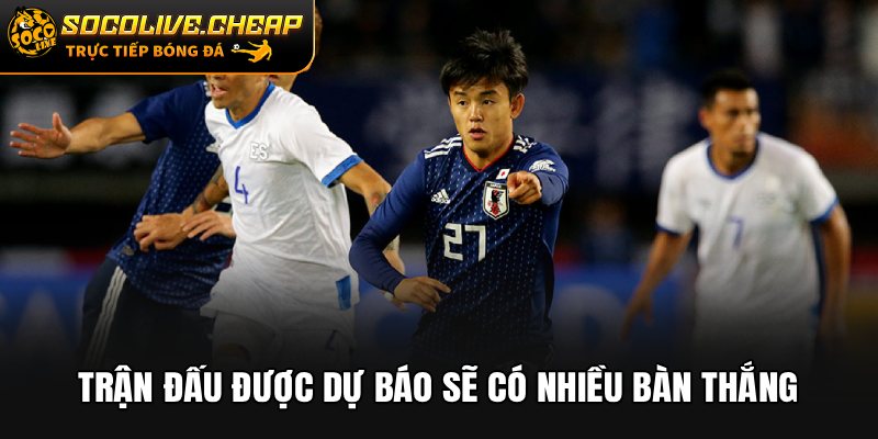 Trận đấu được dự báo sẽ có nhiều bàn thắng