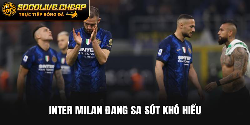 Inter Milan đang sa sút khó hiểu