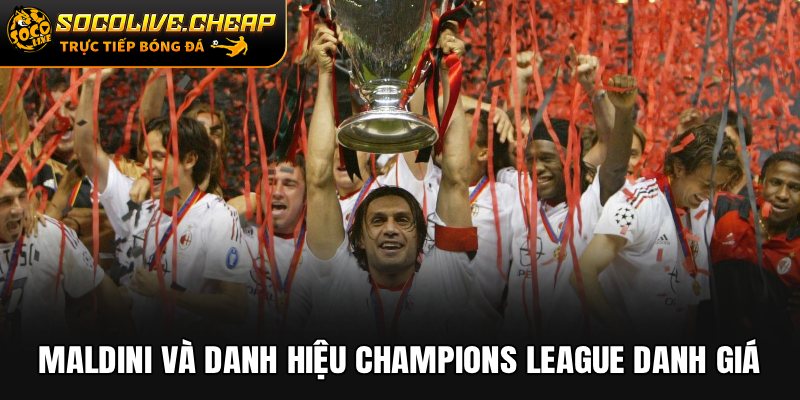 Maldini và danh hiệu Champions League danh giá